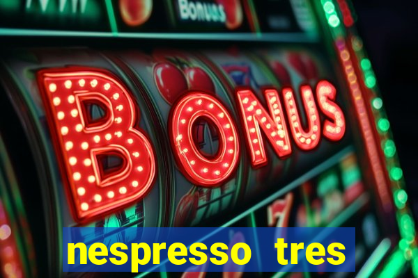 nespresso tres luzes piscando